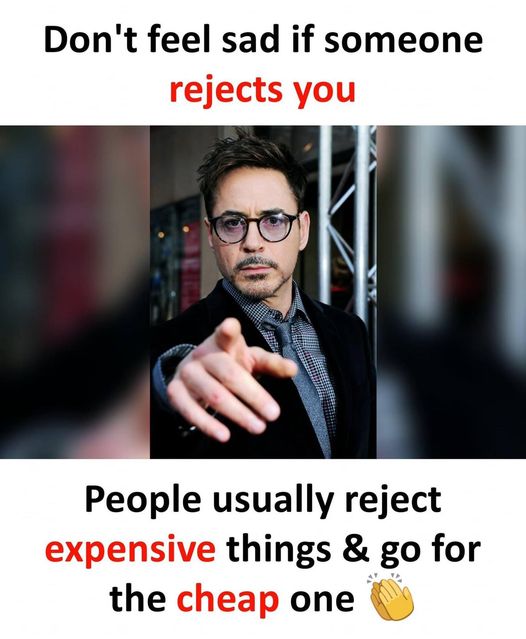 Dont Feel sad if someone reject you